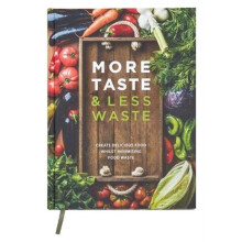 More Taste amp Less Waste Cookbook Hardcover Book