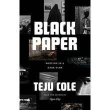 Black Paper by Teju Cole Hardcover Book
