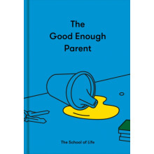 The Good Enough Parent by The School of Life Hardcover Book