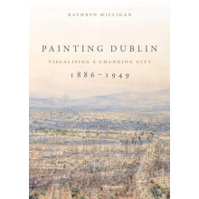 Painting Dublin 18861949 by Kathryn Milligan Paperback Book
