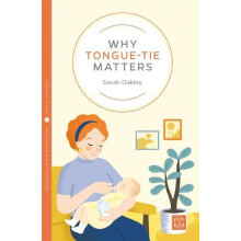 Why Tonguetie Matters by Sarah Oakley Paperback Book