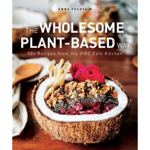 The Wholesome PlantBased Way by Emma Fountain Hardcover Book