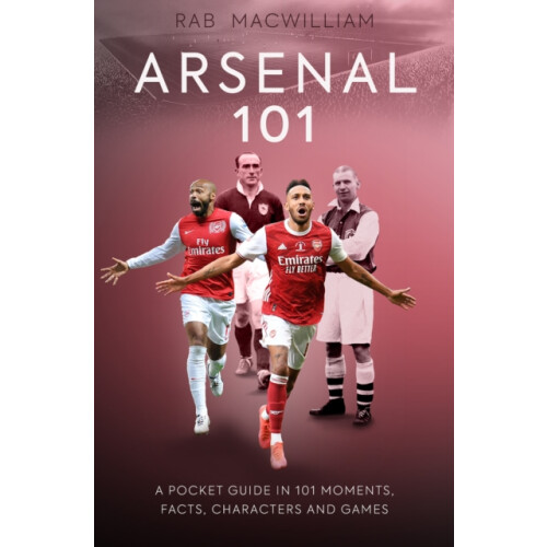 Arsenal 101 by Rab MacWilliam Paperback Book
