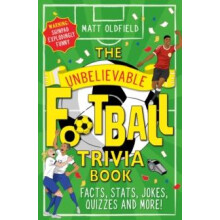 The Unbelievable Football Trivia Book by Matt Oldfield Paperback Book