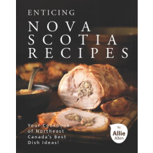 Enticing Nova Scotia Recipes by Allie Allen Paperback Book