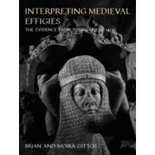 Interpreting Medieval Effigies by Moira Gittos Paperback Book