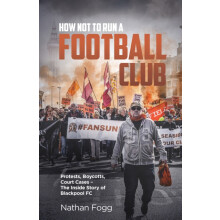 How Not to Run a Football Club by Nathan Fogg Hardcover Book
