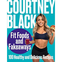 Fit Foods and Fakeaways by Courtney Black Hardcover Book