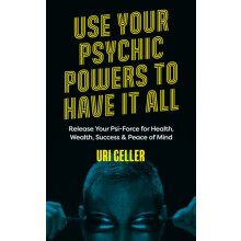 Use Your Psychic Powers to Have It All by Uri Geller Paperback Book