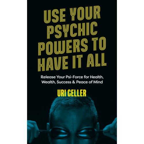 Use Your Psychic Powers to Have It All by Uri Geller Paperback Book