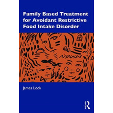 FamilyBased Treatment for AvoidantRestrictive Food Intake Disorder by