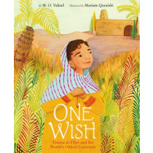 One Wish Fatima alFihri and the Worlds Oldest University by M. O. Yuks