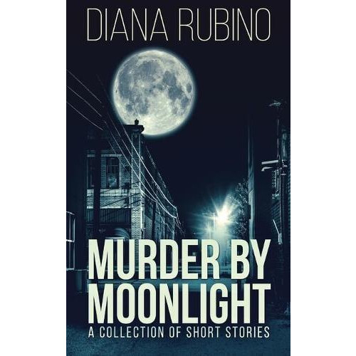 Murder By Moonlight by Diana Rubino Hardcover Book