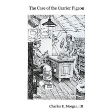 The Case of the Carrier Pigeon by Morgan Charles E III Paperback Book