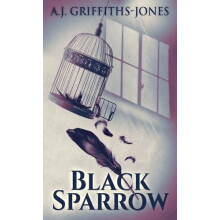 Black Sparrow by A J GriffithsJones Hardcover Book