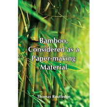 Bamboo Considered As A PaperMaking Material With Remarks Upon Its Cult