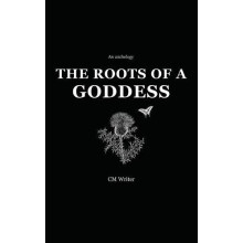 The Roots of a Goddess by CM Writer Paperback Book