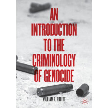 An Introduction to the Criminology of Genocide by William R. Pruitt Pa