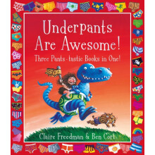 Underpants are Awesome Three Pantstastic Books in One by Claire Freedm