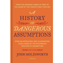 A History of Dangerous Assumptions by John Molesworth Hardcover Book