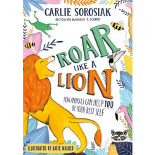 Roar Like a Lion by Carlie Sorosiak Paperback Book