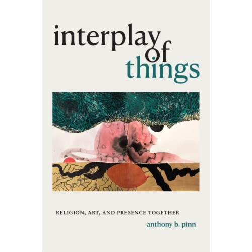 Interplay of Things by Anthony B. Pinn Paperback Book
