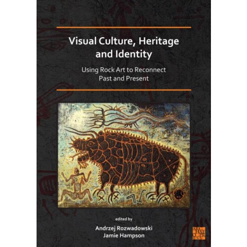Visual Culture Heritage and Identity Using Rock Art to Reconnect Past