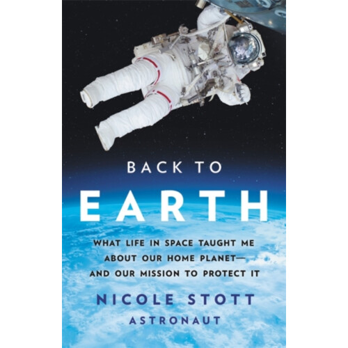 Back to Earth by Nicole Stott Hardcover Book