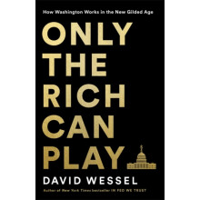Only the Rich Can Play by David Wessel Hardcover Book