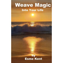 Weave Magic Into Your Life by Esme Kent Paperback Book