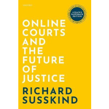 Online Courts and the Future of Justice by Susskind Richard OBE FRSE D
