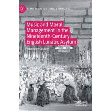 Music and Moral Management in the NineteenthCentury English Lunatic As