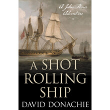 A Shot Rolling Ship by David Donachie Paperback Book