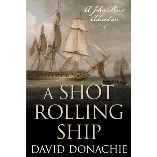 A Shot Rolling Ship by David Donachie Paperback Book