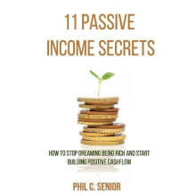11 Passive Income Secrets by Phil C Senior Paperback Book