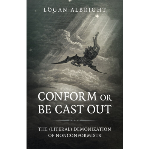 Conform or Be Cast Out by Logan Albright Paperback Book