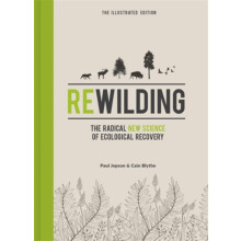 Rewilding The Illustrated Edition by Paul Jepson Hardcover Book