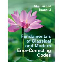 Fundamentals of Classical and Modern ErrorCorrecting Codes by Juane Li