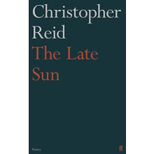The Late Sun by Christopher Reid Paperback Book