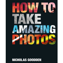 How To Take Amazing Photos by Nicholas Goodden Hardcover Book