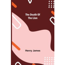 The Death of the Lion by Henry James Paperback Book