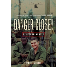 Danger Close by Phil Gioia Hardcover Book