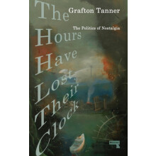 The Hours Have Lost Their Clock by Grafton Tanner Paperback Book