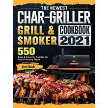 The Newest CharGriller Grill amp Smoker Cookbook 2021 by Vera Nash Har