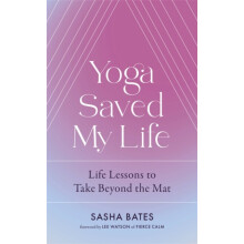 Yoga Saved My Life by Sasha Bates Hardcover Book