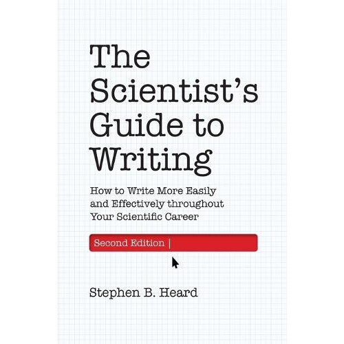 The Scientists Guide to Writing 2nd Edition by Stephen B. Heard Paperb