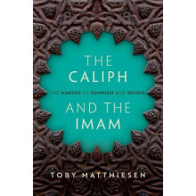 The Caliph and the Imam by Matthiesen Toby Senior Lecturer in Global R