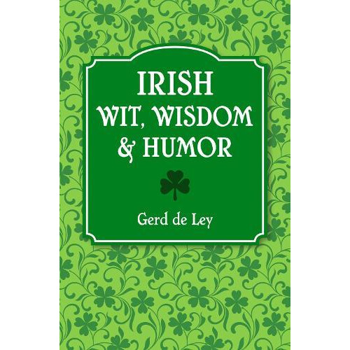 Irish Wit Wisdom and Humor by Gerd De Ley Paperback Book