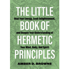 The Little Book of Hermetic Principles by Amber D. Browne Paperback Bo