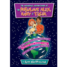 The Amazing Adventures of the Fabulous Alex Roxy and Tiger by Ross McW